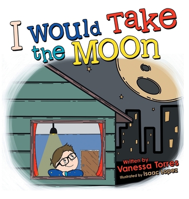 I Would Take the Moon 1665701196 Book Cover