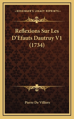 Reflexions Sur Les D'Efauts Dautruy V1 (1734) [French] 1166251357 Book Cover