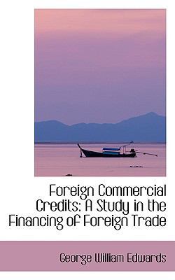 Foreign Commercial Credits: A Study in the Fina... 1103078577 Book Cover