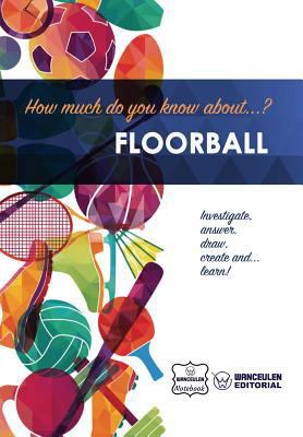 How much do you know about... Floorball 1981873732 Book Cover