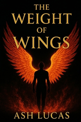 The Weight of Wings: The Burden. The Fire. The ... B0F9XKHR3C Book Cover