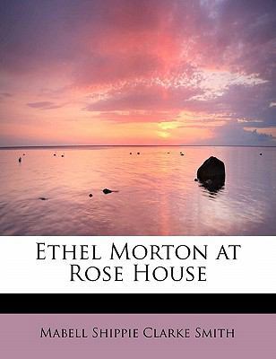 Ethel Morton at Rose House 1437511392 Book Cover