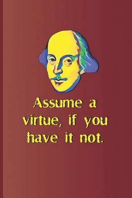 Assume a Virtue, If You Have It Not.: A Quote f... 1797819496 Book Cover