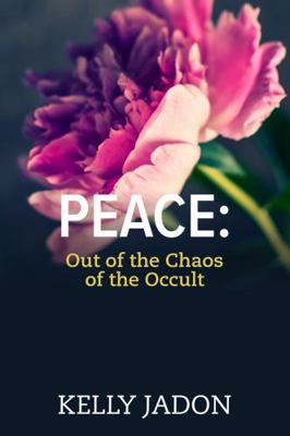 Peace : Out of the Chaos of the Occult