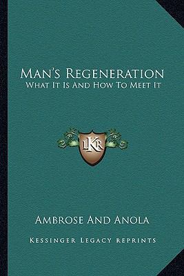 Man's Regeneration: What It Is And How To Meet It 1162921811 Book Cover