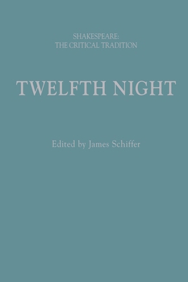 Twelfth Night: Shakespeare: The Critical Tradition 1350543853 Book Cover