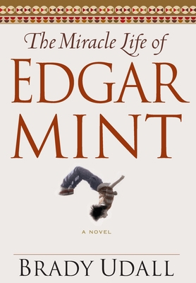 The Miracle Life of Edgar Mint 0393020363 Book Cover