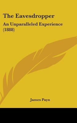 The Eavesdropper: An Unparalleled Experience (1... 143736988X Book Cover