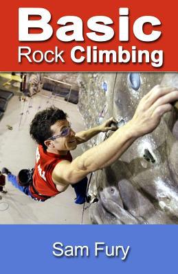 Basic Rock Climbing: Bouldering, Crack Climbing... 1500271578 Book Cover