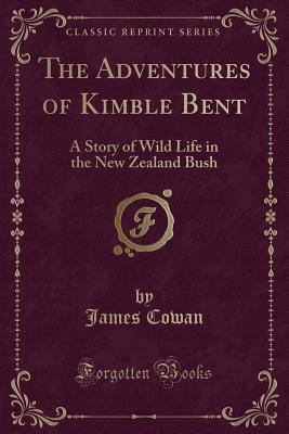 The Adventures of Kimble Bent: A Story of Wild ... 1330828887 Book Cover