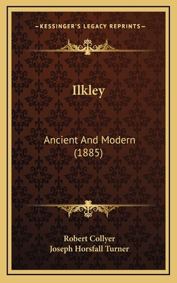 Ilkley: Ancient And Modern (1885) 1166670058 Book Cover