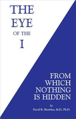 The Eye of the I: From Which Nothing Is Hidden 0964326191 Book Cover