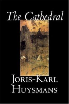 The Cathedral by Joris-Karl Huysmans, Fiction, ... 1598181327 Book Cover