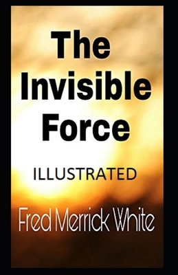 The Invisible Force Illustrated B08CPNPL4F Book Cover