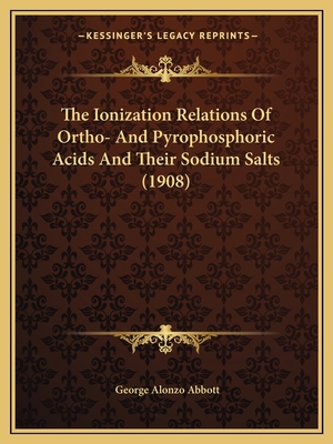 The Ionization Relations Of Ortho- And Pyrophos... 1167165713 Book Cover