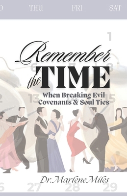 Remember the Time: When Breaking Evil Covenants... 1963164822 Book Cover