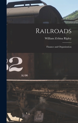 Railroads: Finance and Organization 1018080244 Book Cover