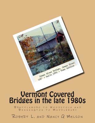 Vermont Covered Bridges in the late 1980s: Brat... 150546496X Book Cover