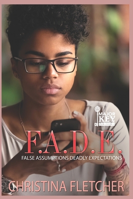 F.A.D.E.: False Assumptions Deadly Expectations B0851M1118 Book Cover