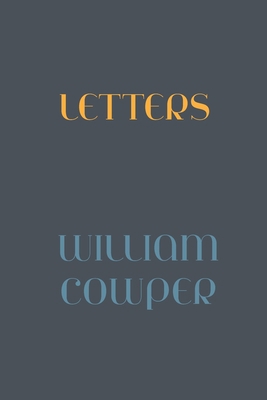 Letters of William Cowper 1909054771 Book Cover