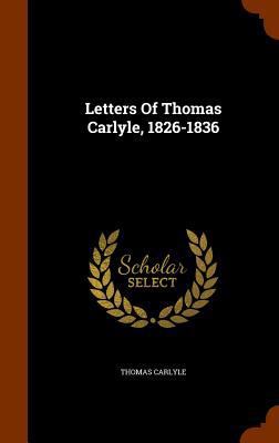 Letters of Thomas Carlyle, 1826-1836 1345425074 Book Cover