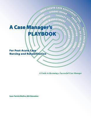 A Case Manager's Playbook For Post-Acute Care N... 1721236546 Book Cover