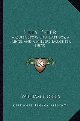 Silly Peter: A Queer Story Of A Daft Boy, A Pri... 1164870319 Book Cover