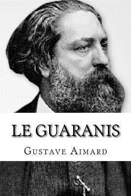 Le Guaranis [French] 1725546337 Book Cover
