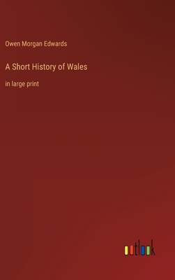 A Short History of Wales: in large print 3368324713 Book Cover