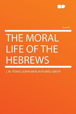 The Moral Life of the Hebrews 1290379726 Book Cover