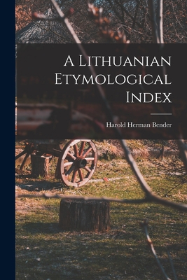A Lithuanian Etymological Index 1015774067 Book Cover
