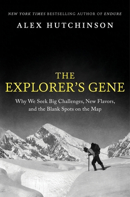 The Explorer's Gene: Why We Seek Big Challenges... 0063269767 Book Cover