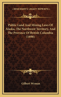 Public Land And Mining Laws Of Alaska, The Nort... 1169144446 Book Cover