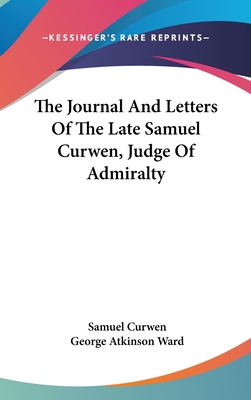 The Journal And Letters Of The Late Samuel Curw... 0548042101 Book Cover