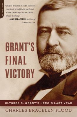 Grant's Final Victory: Ulysses S. Grant's Heroi... 0306821516 Book Cover