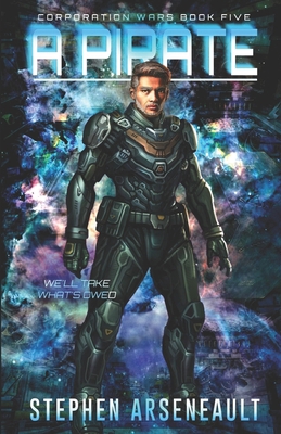 A Pirate: (CORPORATION WARS Book 5) 1679445251 Book Cover