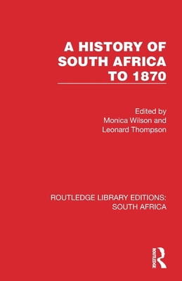 A History of South Africa to 1870 1032316373 Book Cover