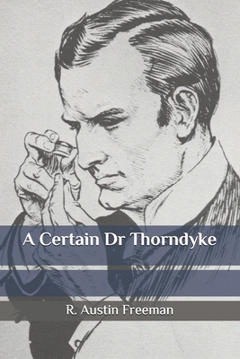 A Certain Dr Thorndyke B086PPJFFP Book Cover