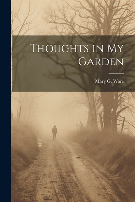 Thoughts in My Garden 1022462598 Book Cover