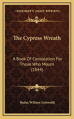 The Cypress Wreath: A Book Of Consolation For T... 1167062647 Book Cover