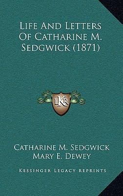 Life and Letters of Catharine M. Sedgwick (1871) 1164423274 Book Cover