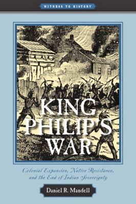 King Philip's War: Colonial Expansion, Native R... 0801896274 Book Cover