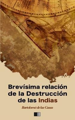 Brevísima relación de la Destrucción de las Indias [Spanish] 171905942X Book Cover