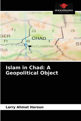 Islam in Chad: A Geopolitical Object 6204025279 Book Cover