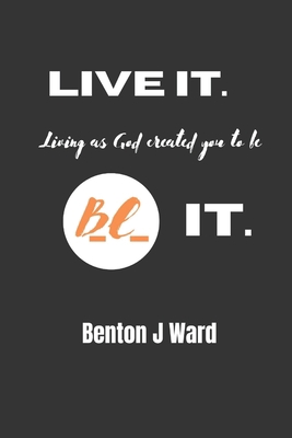 Live it. BE it. B0BBY2PLSM Book Cover