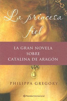 La Princesa Fiel = The Constant Princess [Spanish] 8408072471 Book Cover