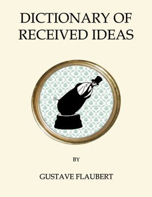The Dictionary of Received Ideas (Oneworld Clas... B008W43U5I Book Cover