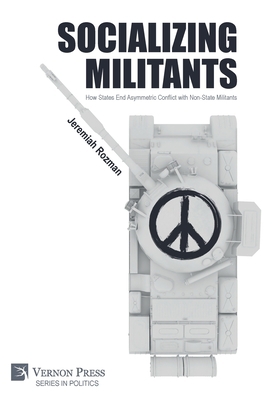 Socializing Militants: How States End Asymmetri... 1648891802 Book Cover