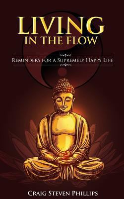 Living in the Flow: Reminders for a Supremely H... 1539789187 Book Cover