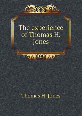 The experience of Thomas H. Jones 5518618018 Book Cover